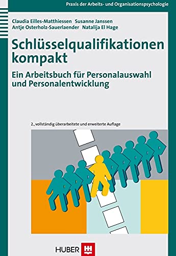 Schlüsselqualifikationen kompakt. Ein Arbeitsbuch für Personalauswahl und Personalentwicklung von Hogrefe (vorm. Verlag Hans Huber )