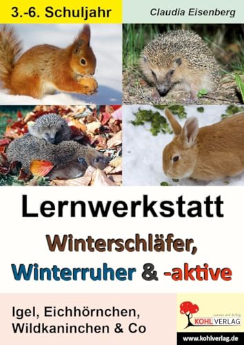 Lernwerkstatt Winterschläfer, Winterruher & -aktive: Igel, Eichhörnchen, Wildkaninchen & Co.