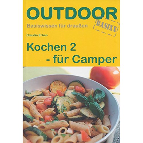 Kochen 2 - für Camper: Basiswissen für draussen (Basiswissen für draußen, Band 99)