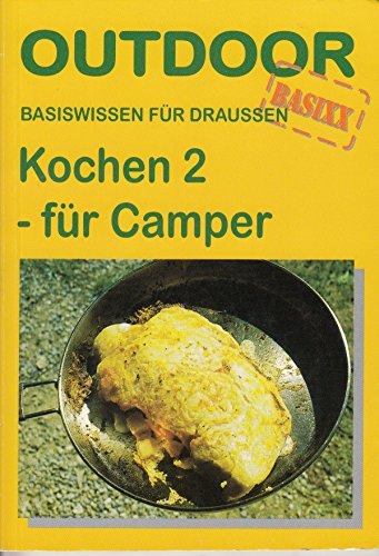 Kochen 2 - für Camper: Basiswissen für draussen