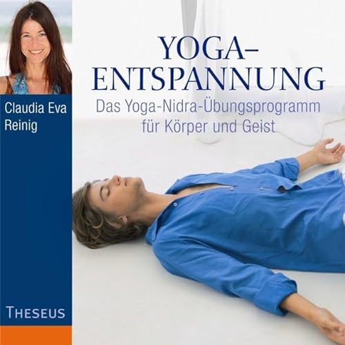 Yoga-Entspannung: Das Yoga-Nidra-Übungsprogramm für Körper und Geist