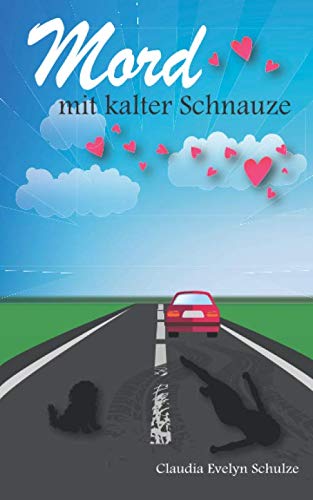 Mord mit kalter Schnauze: Ein Krimi-Liebesroman mit Humor, Herz und Hund
