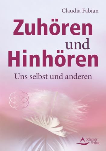 Zuhören und Hinhören: Uns selbst und anderen von Schirner Verlag