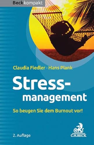 Stressmanagement: So beugen Sie dem Burnout vor! (Beck kompakt)