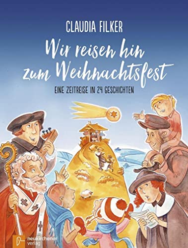 Wir reisen hin zum Weihnachtsfest: Eine Zeitreise in 24 Geschichten Wir reisen hin zum Weihnachtsfest: Eine Zeitreise in 24 Geschichten