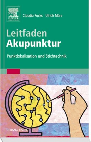 Leitfaden Akupunktur: Punktlokalisation und Stichtechnik von Urban & Fischer Verlag/Elsevier GmbH