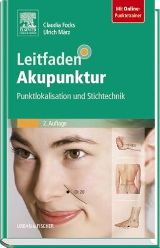 Leitfaden Akupunktur: Punktlokalisation und Stichtechnik