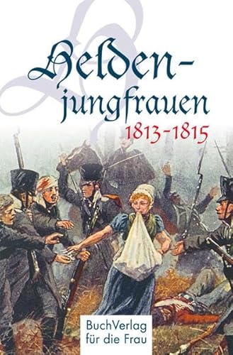 Heldenjungfrauen 1813-1815 (Minibibliothek)