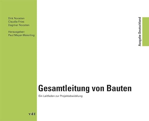 Gesamtleitung von Bauten: Ein Leitfaden zur Projektabwicklung - Ausgabe Deutschland