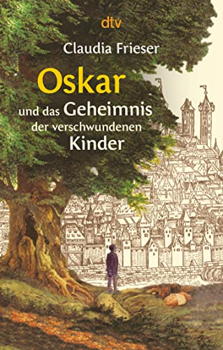 Oskar und das Geheimnis der verschwundenen Kinder (Die Oskar-Reihe, Band 1) von dtv Verlagsgesellschaft