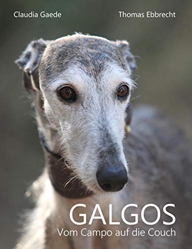 Galgos: Vom Campo auf die Couch von Books on Demand GmbH
