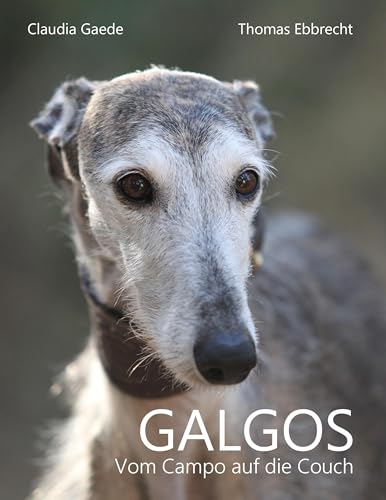 Galgos: Vom Campo auf die Couch von Books on Demand GmbH