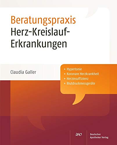 Herz-Kreislauf-Erkrankungen: Hypertonie, Koronare Herzerkrankungen, Herzinsuffizienz, Blutdruckmessgeräte (Beratungspraxis) von Deutscher Apotheker Vlg