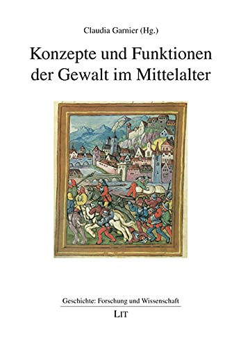 Konzepte und Funktionen der Gewalt im Mittelalter von LIT Verlag