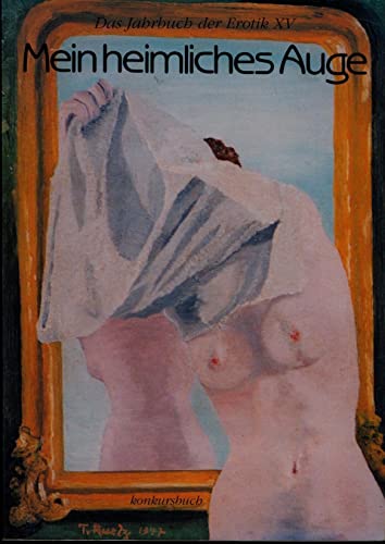 Mein heimliches Auge, Das Jahrbuch der Erotik, Bd.15 (Mein heimliches Auge - Jahrbuch der Erotik)