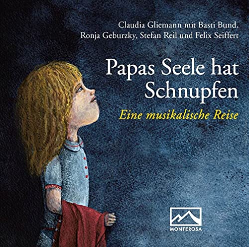 Papas Seele hat Schnupfen: Eine musikalische Reise von Monterosa Verlag