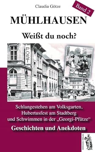 Mitten aus'm Mühlhauser DDR-Alltag Band 2: Weißt du noch?: Schlangestehen am Volksgarten, Hubertusfest am Stadtberg und Schwimmen in der "Georgi-Pfütze". Geschichten und Anekdoten von Herkules