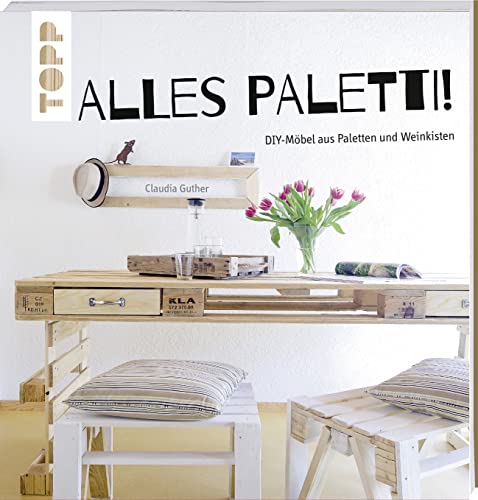 Alles Paletti!: DIY-Möbel aus Paletten und Weinkisten von Frech