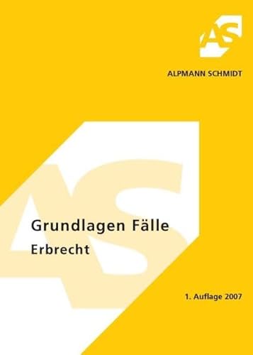 Grundlagen Fälle Erbrecht (Alpmann und Schmidt - Skripte)