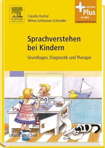 Sprachverstehen bei Kindern: Grundlagen, Diagnostik und Therapie - mit Zugang zum Elsevier-Portal