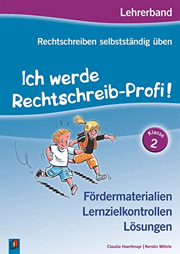 Ich werde Rechtschreib-Profi! – Klasse 2: Lehrerband: Fördermaterialien – Lernzielkontrollen – Lösungen – Neuauflage 2014 (Rechtschreiben selbstständig üben)