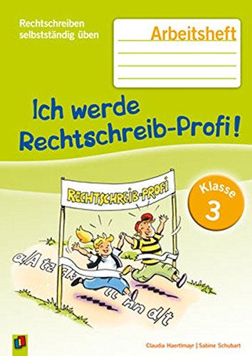 Ich werde Rechtschreib-Profi! – Klasse 3: Arbeitsheft (Rechtschreiben selbstständig üben) von Verlag an der Ruhr