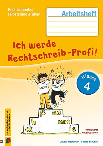 Ich werde Rechtschreib-Profi! – Klasse 4: Arbeitsheft (Rechtschreiben selbstständig üben) von Verlag An Der Ruhr