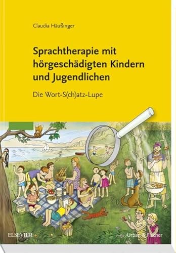 Sprachtherapie mit hörgeschädigten Kindern und Jugendlichen: Die Wort-S(ch)atz-Lupe von Elsevier