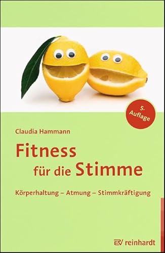 Fitness für die Stimme: Körperhaltung - Atmung - Stimmkräftigung