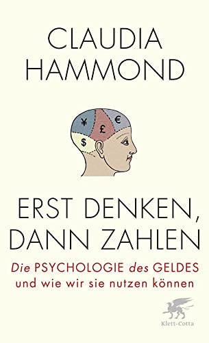 Erst denken, dann zahlen: Die Psychologie des Geldes und wie wir sie nutzen können von Klett-Cotta