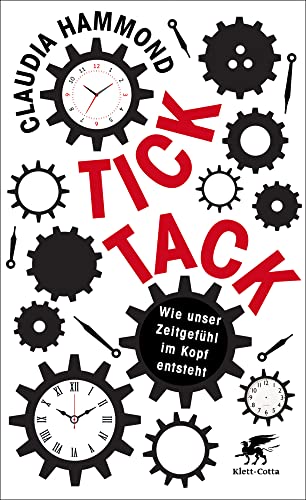 Tick, tack: Wie unser Zeitgefühl im Kopf entsteht von Klett-Cotta