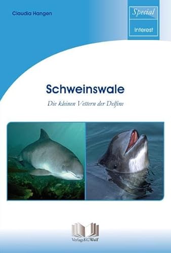 Schweinswale: Die kleinen Vettern der Delfine von Wolf, VerlagsKG