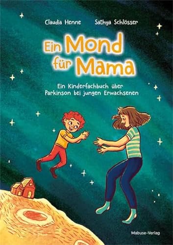 Ein Mond für Mama. Ein Kinderfachbuch über Parkinson bei jungen Erwachsenen von Mabuse