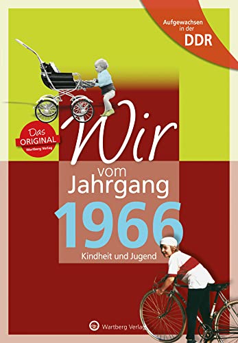 Aufgewachsen in der DDR - Wir vom Jahrgang 1966 - Kindheit und Jugend: Geschenkbuch zum 59. Geburtstag - Jahrgangsbuch mit Geschichten, Fotos und Erinnerungen mitten aus dem Alltag von Wartberg Verlag