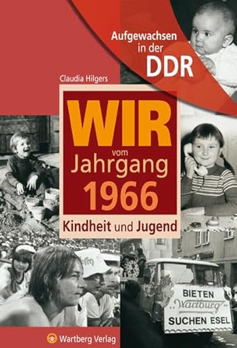 Aufgewachsen in der DDR -Wir vom Jahrgang 1966 - Kindheit und Jugend