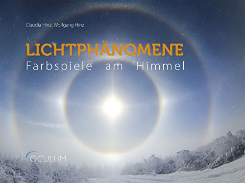 Lichtphänomene: Farbspiele am Himmel von Oculum-Verlag