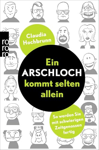 Ein Arschloch kommt selten allein: So werden Sie mit schwierigen Zeitgenossen fertig von Rowohlt Taschenbuch