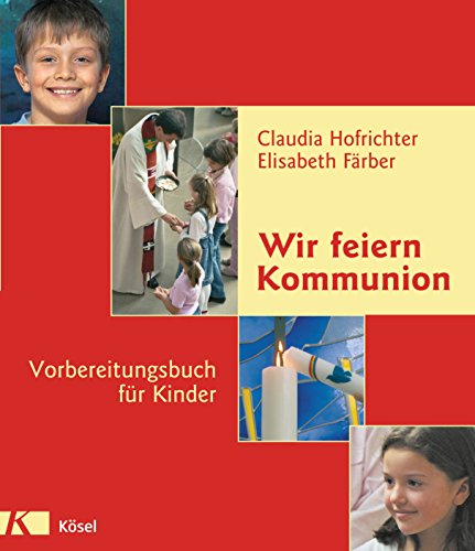 Wir feiern Kommunion: Vorbereitungsbuch für Kinder