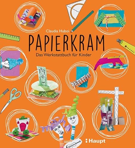 Papierkram: Das Werkstattbuch für Kinder