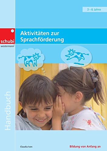 Aktivitäten zur Sprachförderung (Handbücher für die frühkindliche Bildung) von SCHUBI Lernmedien