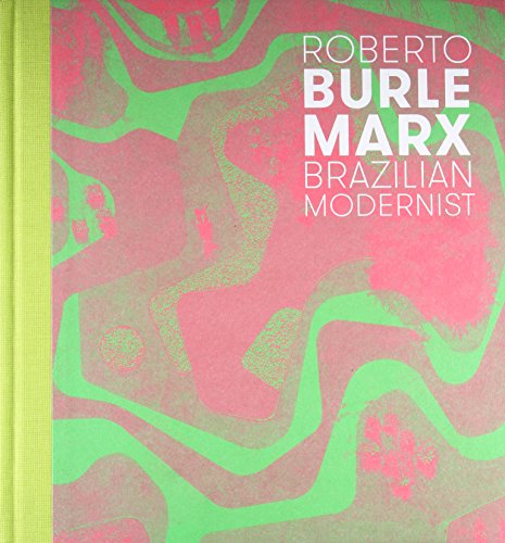 Roberto Burle Marx: Brazilian Modernist (The Jewish Museum New York CoPublication series (YUP)) von Yale University Press