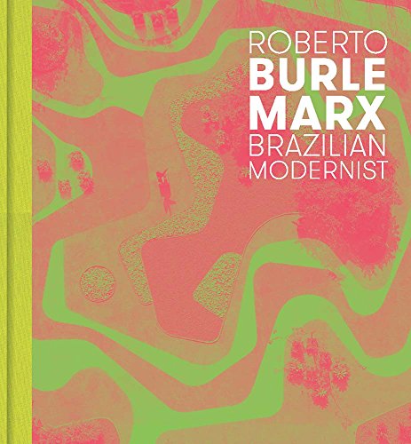 Roberto Burle Marx: Brazilian Modernist (The Jewish Museum New York CoPublication series (YUP)) von Yale University Press