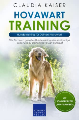 Hovawart Training – Hundetraining für Deinen Hovawart: Wie Du durch gezieltes Hundetraining eine einzigartige Beziehung zu Deinem Hund aufbaust