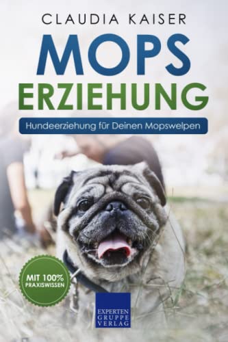 Mops Erziehung: Hundeerziehung für Deinen Mopswelpen von Independently published