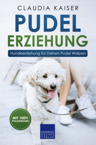 Pudel Erziehung: Hundeerziehung für Deinen Pudel Welpen von Independently published