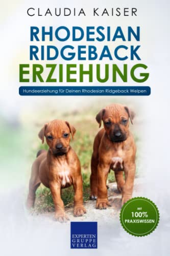Rhodesian Ridgeback Erziehung: Hundeerziehung für Deinen Rhodesian Ridgeback Welpen Rhodesian Ridgeback Erziehung: Hundeerziehung für Deinen Rhodesian Ridgeback Welpen
