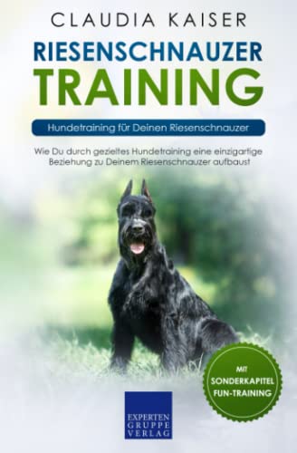 Riesenschnauzer Training: Hundetraining für Deinen Riesenschnauzer Riesenschnauzer Training: Hundetraining für Deinen Riesenschnauzer
