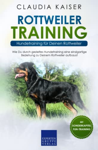 Rottweiler Training - Hundetraining für Deinen Rottweiler: Wie Du durch gezieltes Hundetraining eine einzigartige Beziehung zu Deinem Hund aufbaust Rottweiler Training - Hundetraining für Deinen Rottweiler: Wie Du durch gezieltes Hundetraining eine einzigartige Beziehung zu Deinem Hund aufbaust