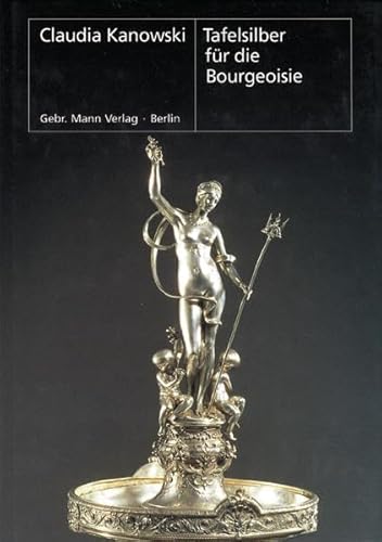 Tafelsilber für die Bourgeoisie: Produktion und private Kundschaft der Pariser Goldschmiedefirmen Christofle und Odiot zwischen Second Empire und Fin de siècle (Berliner Schriften zur Kunst, Band 13) Tafelsilber für die Bourgeoisie: Produktion und private Kundschaft der Pariser Goldschmiedefirmen Christofle und Odiot zwischen Second Empire und Fin de siècle (Berliner Schriften zur Kunst, Band 13) von Gebruder Mann Verlag