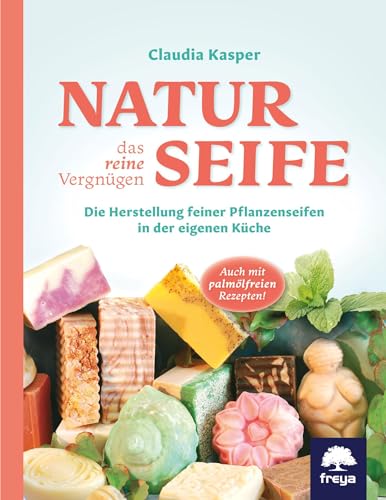 Naturseife, das reine Vergnügen: Die Herstellung feiner Pflanzenseifen in der eigenen Küche